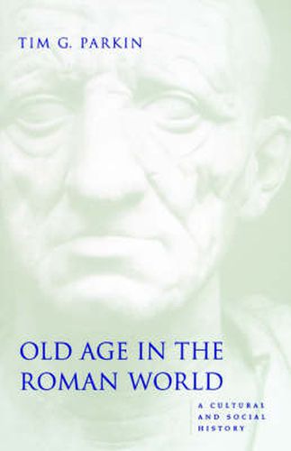 Cover image for Old Age in the Roman World: A Cultural and Social History