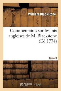 Cover image for Commentaires Sur Les Loix Angloises de M. Blackstone. Tome 3