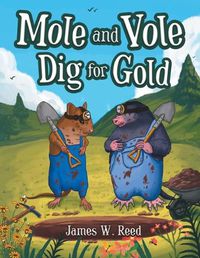 Cover image for Mole and Vole Dig for Gold