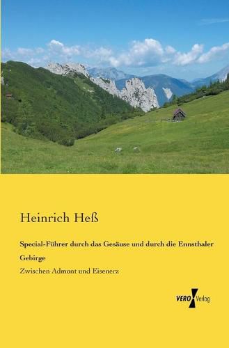 Cover image for Special-Fuhrer durch das Gesause und durch die Ennsthaler Gebirge: Zwischen Admont und Eisenerz