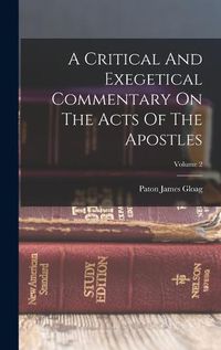 Cover image for A Critical And Exegetical Commentary On The Acts Of The Apostles; Volume 2