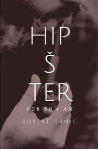 Cover image for Hipster, for so I am