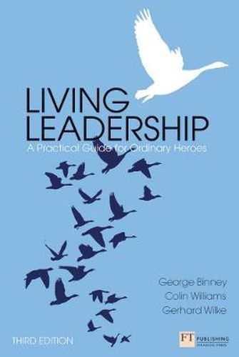 Living Leadership: A Practical Guide for Ordinary Heroes