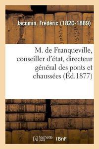 Cover image for M. de Franqueville, Conseiller d'Etat, Directeur General Des Ponts Et Chaussees