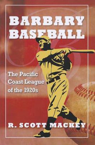 Barbary Baseball: The Pacific Coast League of the 1920s