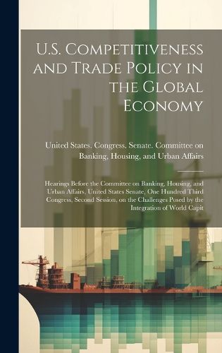 Cover image for U.S. Competitiveness and Trade Policy in the Global Economy