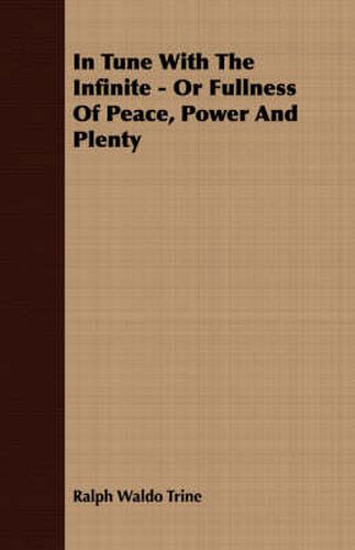 Cover image for In Tune with the Infinite - Or Fullness of Peace, Power and Plenty