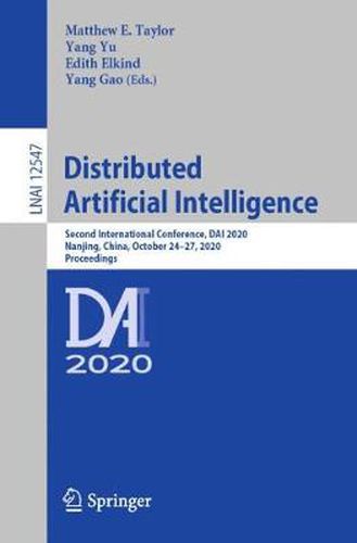 Cover image for Distributed Artificial Intelligence: Second International Conference, DAI 2020, Nanjing, China, October 24-27, 2020, Proceedings