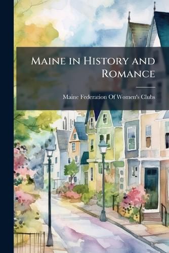Cover image for Maine in History and Romance