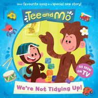 Cover image for Tee and Mo: We're Not Tidying Up