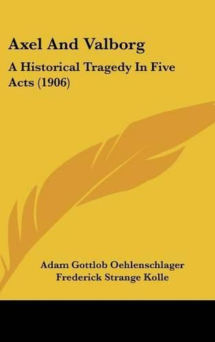 Axel and Valborg: A Historical Tragedy in Five Acts (1906)