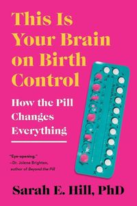 Cover image for This Is Your Brain on Birth Control