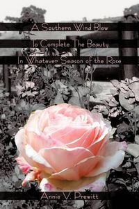 Cover image for A Southern Wind Blew To Complete The Beauty In Whatever Season of the Rose