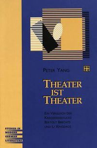 Cover image for Theater Ist Theater: Ein Vergleich der Kreidekreisstuecke Bertolt Brechts und Li Xingdaos