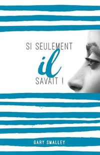 Cover image for Si Seulement Il Savait !: (if Only He Knew !)