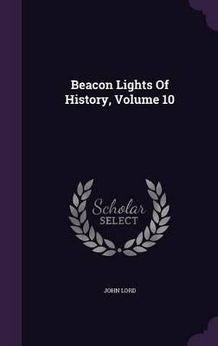 Beacon Lights of History, Volume 10