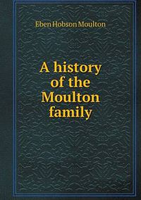 Cover image for A history of the Moulton family