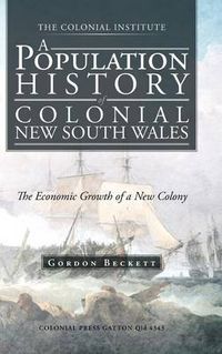 Cover image for A Population History of Colonial New South Wales: The Economic Growth of a New Colony