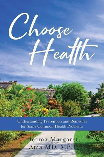 Cover image for Choose Health: Understanding Prevention and Remedies for Some Common Health Problems