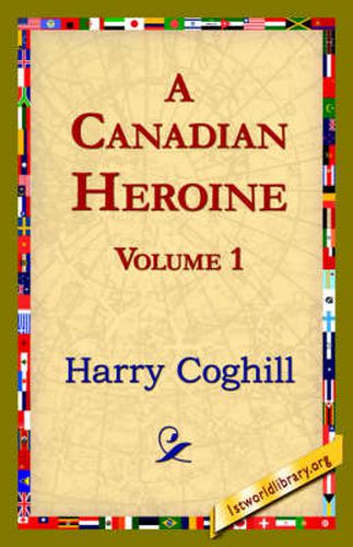 Cover image for A Canadian Heroine, Volume 1