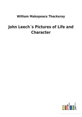 John Leechs Pictures of Life and Character