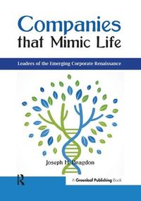 Cover image for Companies that Mimic Life: Leaders of the Emerging Corporate Renaissance