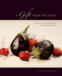 Cover image for A Gift from the Heart: American Art from the Collection of James and Barbara Palmer