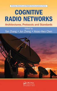 Cover image for Cognitive Radio Networks: Architectures, Protocols, and Standards