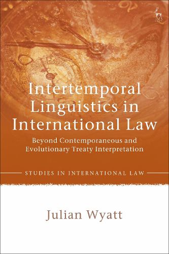 Cover image for Intertemporal Linguistics in International Law: Beyond Contemporaneous and Evolutionary Treaty Interpretation