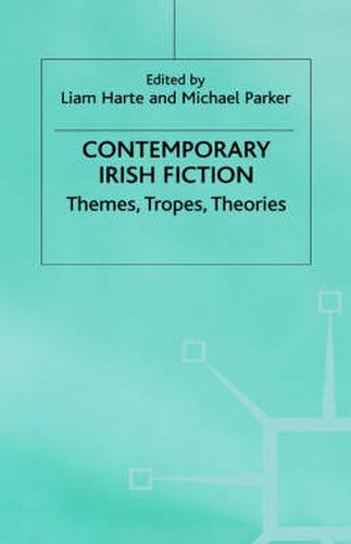 Cover image for Contemporary Irish Fiction: Themes, Tropes, Theories