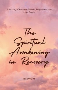 Cover image for The Spiritual Awakening in Recovery