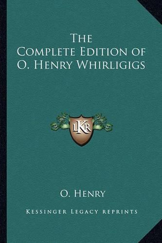 Cover image for The Complete Edition of O. Henry Whirligigs