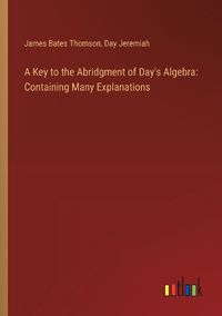 Cover image for A Key to the Abridgment of Day's Algebra