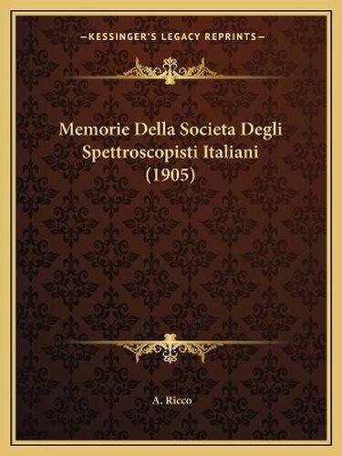 Cover image for Memorie Della Societadegli Spettroscopisti Italiani (1905)