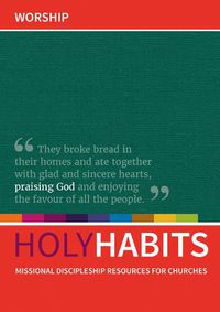 Cover image for Holy Habits: Worship: Missional discipleship resources for churches