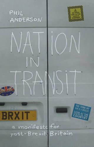 Cover image for Nation in Transit: A Manifesto for Post-Brexit Britain