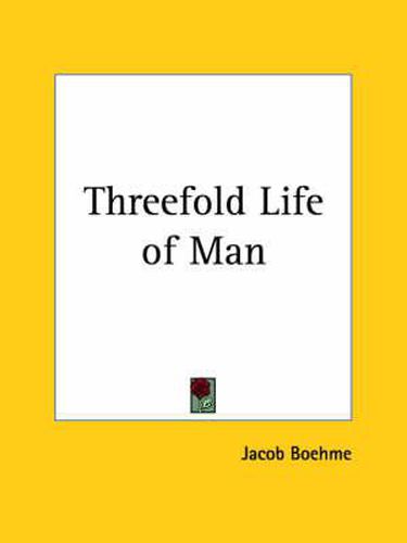 Cover image for High and Deep Searching Out of the Threefold Life of Man Through or According to the Three Principles