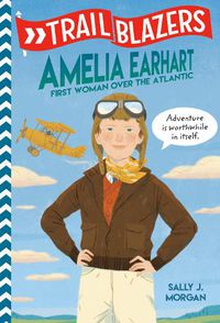 Cover image for Trailblazers: Amelia Earhart: First Woman Over the Atlantic
