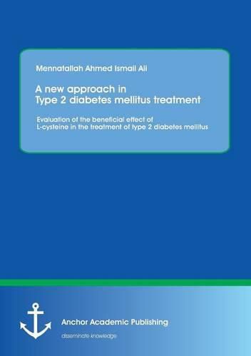 Cover image for A new approach in Type 2 diabetes mellitus treatment: Evaluation of the beneficial effect of L-cysteine in the treatment of type 2 diabetes mellitus