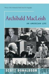 Cover image for Archibald MacLeish: An American Life