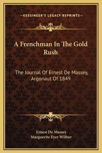 A Frenchman in the Gold Rush: The Journal of Ernest de Massey, Argonaut of 1849