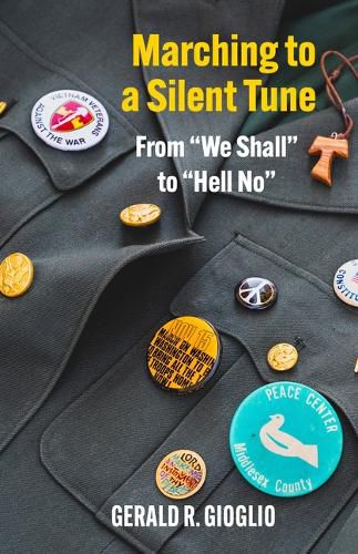 Cover image for Marching to a Silent Tune: A Journey from We Shall to Hell No