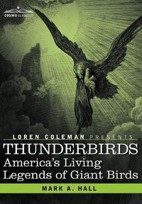 Cover image for Thunderbirds: America's Living Legends of Giant Birds