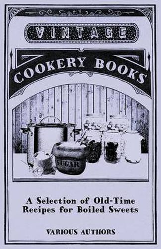 A Selection of Old-Time Recipes for Boiled Sweets