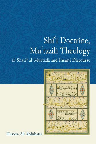 Cover image for Shi'i Doctrine, Mu'tazili Theology: Al-Sharif Murtada and Imami Discourse