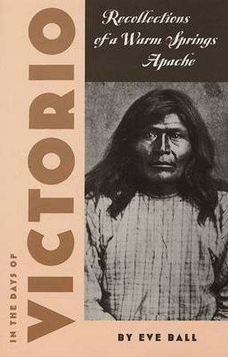 Cover image for In the Days of Victorio: Recollections of a Warm Springs Apache