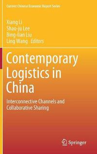 Cover image for Contemporary Logistics in China: Interconnective Channels and Collaborative Sharing