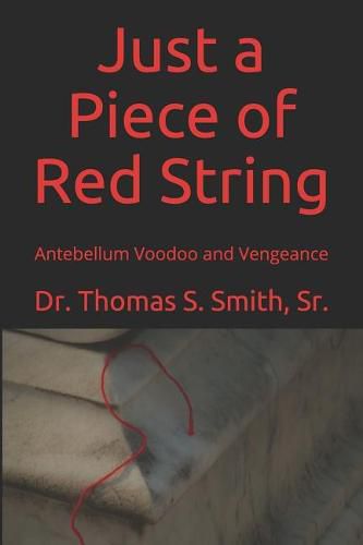 Cover image for Just a Piece of Red String: Antebellum Voodoo and Vengeance