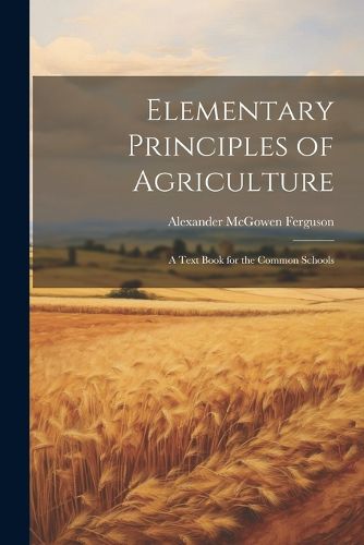 Cover image for Elementary Principles of Agriculture