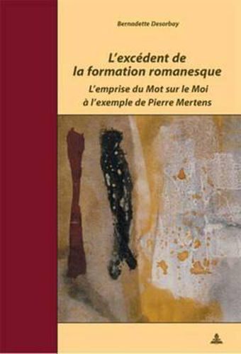 Cover image for L'Excedent de la Formation Romanesque: L'Emprise Du Mot Sur Le Moi A l'Exemple de Pierre Mertens